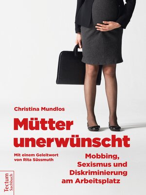 cover image of Mütter unerwünscht – Mobbing, Sexismus und Diskriminierung am Arbeitsplatz